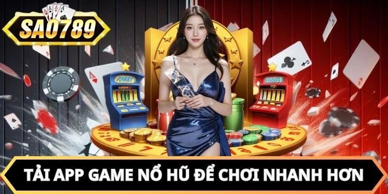 Tải app để tham gia chơi mọi lúc mọi nơi 